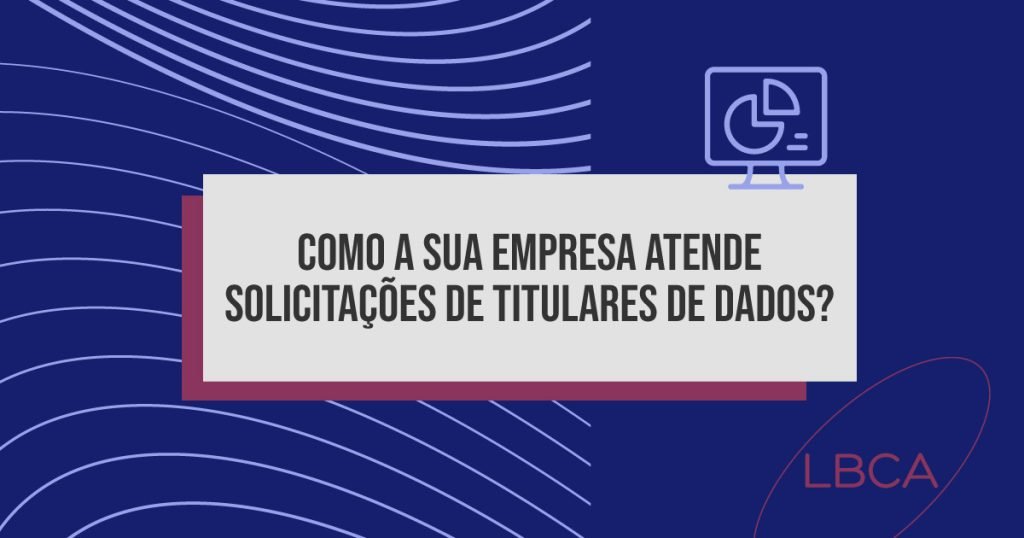 Como a sua empresa atende solicitações de titulares de dados?
